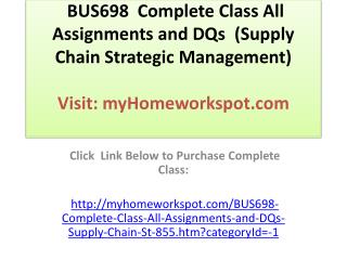 BUS698 Complete Class All Assignments and DQs (Supply Chai