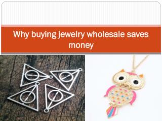 Why buying jewelry wholesale saves money