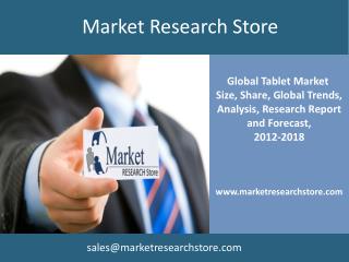 Global Tablet Market Shares, & Forecasts, 2012-2018