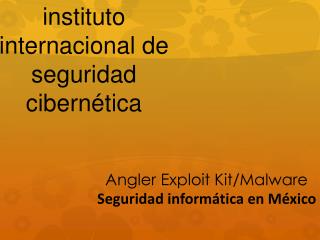 Angler Exploit Kit/Malware Seguridad informatica en Mexico