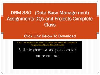 DBM 380 (Data Base Management) Assignments DQs and Project