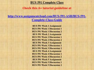 BUS 591 Complete Class