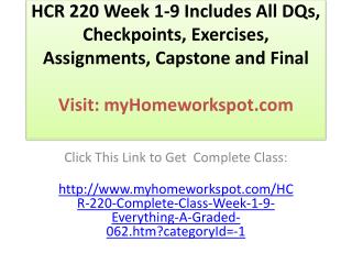 HCR 220 Week 1-9 Includes All DQs, Checkpoints, Exercises, A