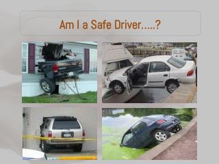 Am I a Safe Driver…..?