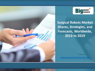 Global Surgical Robots Market Strategies, Analysis 2013-2020