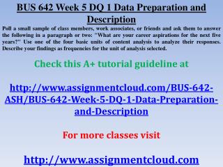 BUS 642 Week 5 DQ 1 Data Preparation and Description