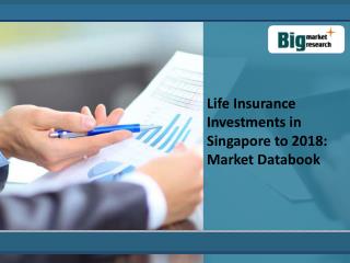 Life Insurance Investments in Singapore to 2018- Industry, A