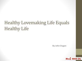 Healthy Lovemaking Life Equals Healthy Life