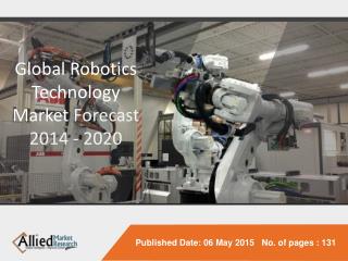 Global Robotics Technology Market Forecast 2014 - 2020
