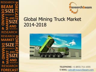 Global Mining Truck Market Demand, Size, Growth, 2014-2018