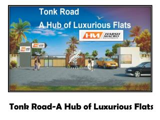 Tonk Road-A Hub of Luxurious Flats