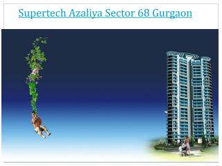 Supertech Azaliya Sector 68 Gurgaon, 2/3 bhk flats in Gurgao