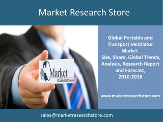 Portable and Transport Ventilator Market, 2010 to 2016