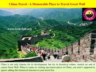 China Travel - A Memorable Place to Travel Great Wall