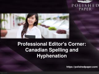 Professional Editor's Corner Canadian Spelling & Hyphenation