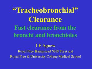 “Tracheobronchial” Clearance Fast clearance from the bronchi and bronchioles