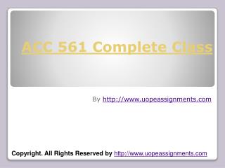 ACC 561 Complete Class.