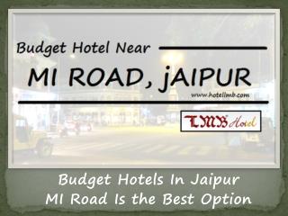 Budget Hotels In Jaipur - MI Road Is the Best Option