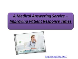 A Medical Answering Service – Improving Patient Response Tim