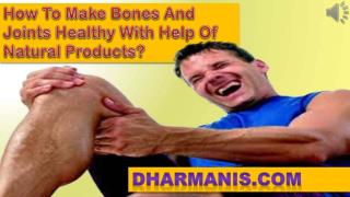 How To Make Bones And Joints Healthy With Help Of Natural Pr