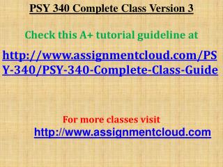 PSY 340 Complete Class Version 3