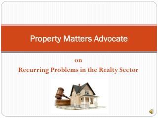 Property Matters Advocate on Recurring Problems in the Realt