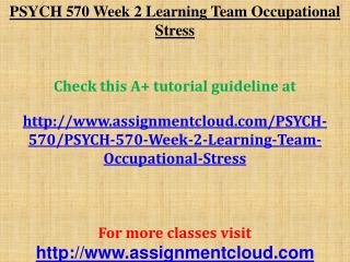 PSYCH 570 Week 2 Learning Team Occupational Stress