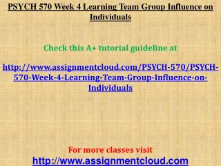 PSYCH 570 Week 4 Learning Team Group Influence on Individual