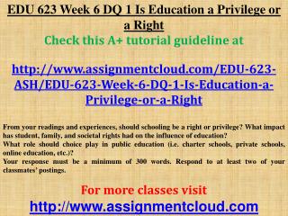 EDU 623 Week 6 DQ 1 Is Education a Privilege or a Right