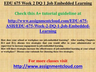 EDU 675 Week 2 DQ 1 Job Embedded Learning