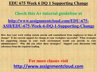 EDU 675 Week 6 DQ 1 Supporting Change