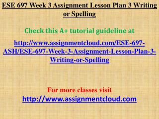 ESE 697 Week 3 Assignment Lesson Plan 3 Writing or Spelling