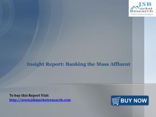 JSB Market Research- Banking the Mass Affluent