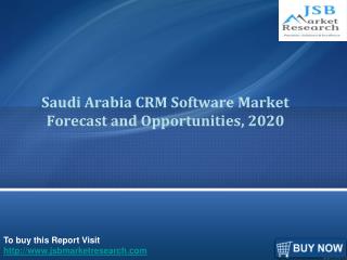 JSB Market Research:Saudi Arabia CRM Software MarketForecast