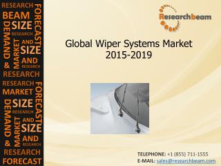Wiper Systems Market Trends, Growth, Demand, 2015-2019