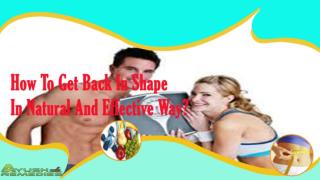 How To Get Back In Shape In Natural And Effective Way?