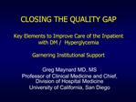 CLOSING THE QUALITY GAP Key Elements to Improve Care of the Inpatient with DM
