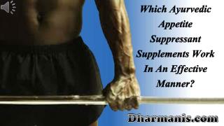 Which Ayurvedic Appetite Suppressant Supplements Work In An