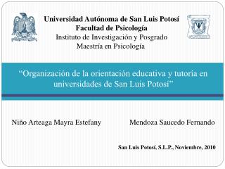 “Organización de la orientación educativa y tutoría en universidades de San Luis Potosí” Niño Arteaga Mayra Estefany
