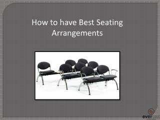 How to have Best Seating Arrangements