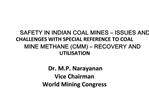 SAFETY IN INDIAN COAL MINES ISSUES AND CHALLENGES WITH SPECIAL REFERENCE TO COAL MINE METHANE CMM RECOVERY AND UTILI