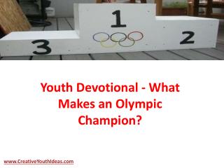 Youth Devotional - What Makes an Olympic Champion?