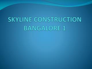 SKYLINE CONSTRUCTION BANGALORE 1