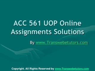 ACC 561 UOP Online Assignments Solutions