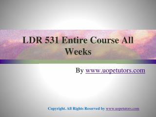 LDR 531 Entire Course All Weeks