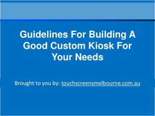 Guidelines For Building A Good Custom Kiosk For Your Needs