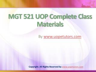 MGT 521 UOP Complete Class Materials