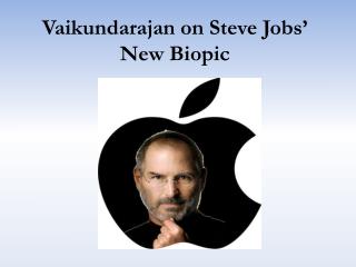 Vaikundarajan on Steve Jobs’ New Biopic
