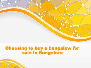 Choosing to buy a bungalow for sale in Bangalore.