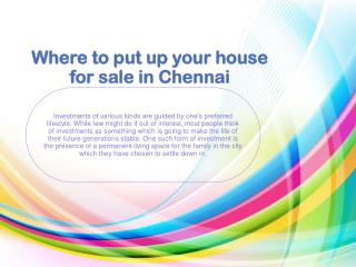 Where to put up your house for sale in Chennai